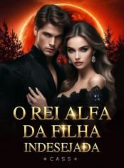 O Rei Alfa da Filha Indesejada