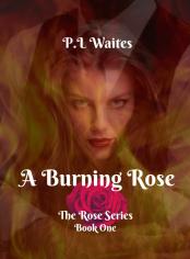 A Burning Rose: Book One