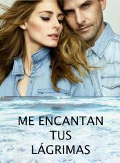 ME ENCANTAN TUS LÁGRIMAS