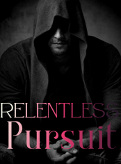 Relentless pursuit