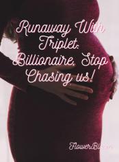 Runaway With Triplet: Billionaire, Stop Chasing us!
