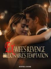 Ex-Wife's Revenge, Billionaire's Temptation