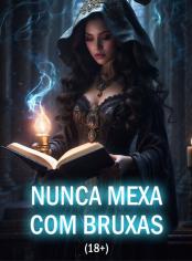 Nunca mexa com bruxas (18+)