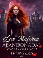 Las mujeres abandonadas son famosas en la frontera
