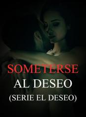 Someterse al Deseo (serie El Deseo)