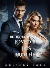 Betrayed By My Ex, Loved By His Brother