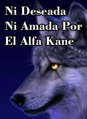 Ni Deseada ni Amada por el Alfa Kane