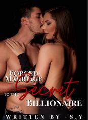 Forced Marriage To The Secret Billionaire