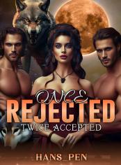 Once Rejected, Twice Wanted 
