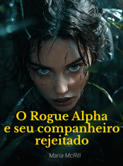 O Rogue Alpha e seu companheiro rejeitado