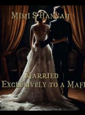 Married exclusively To A Mafia