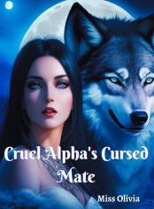 Cruel Alpha's Cursed Mate