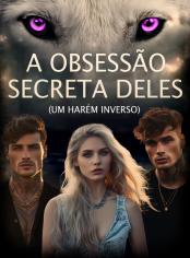 A Obsessão Secreta Deles (Um Harém Inverso)