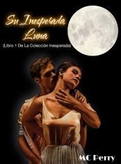 Su inesperada Luna (Libro 1 de la colección Inesperada)