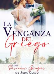 LA VENGANZA DEL GRIEGO. Serie Pasiones Griegas.
