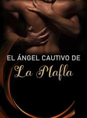 EL ÁNGEL CAUTIVO DE LA MAFIA