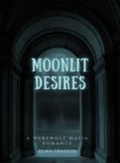 Moonlit Desires: A Werewolf Mafia Romance 