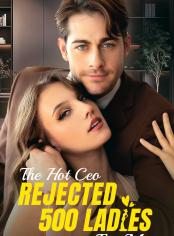The Hot CEO Rejected 500 Ladies For Me