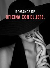 Romance de oficina con el jefe.