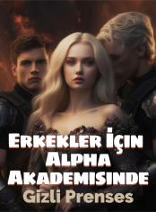 Erkekler İçin Alpha Akademisinde Gizli Prenses