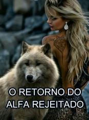 O RETORNO DO ALFA REJEITADO