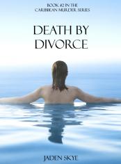 Death by Divorce (Book #2 in the Caribbean Murder series)