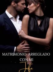 Matrimonio Arreglado Con Mi Jefe
