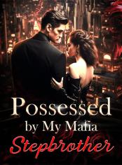 Possessed by My Mafia Stepbrother