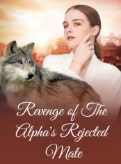 Revenge of The Alpha's Rejected Mate