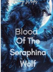 Blood Of The Seraphina Wolf 