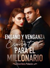Engaño y venganza. Una esposa tonta para el millonario