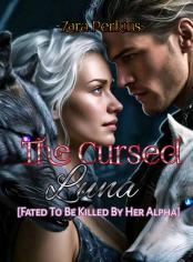 THE CURSED LUNA (Fated To Be Killed By Her Alpha)