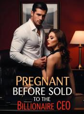 Pregnant Before Sold to the Billionaire CEO