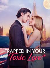 Trapped in Your Toxic Love