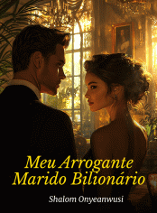 Meu Arrogante Marido Bilionário