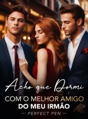 Acho Que Dormi Com O Melhor Amigo Do Meu Irmão