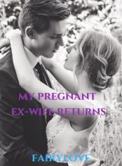 My Pregnant Ex-wife Returns