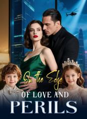 On the Edge of Love and Perils