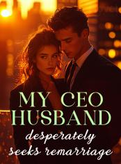 My CEO husband desperately seeks remarriage