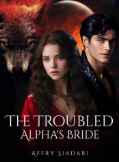 The Troubled Alpha's Bride