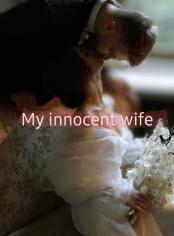 My innocent wife 