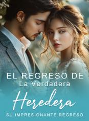 El regreso de la verdadera heredera: su impresionante regreso