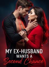 My Ex-Husband Wants a Second Chance 