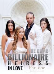The Dumb Billionaire Heiress In Love Part I