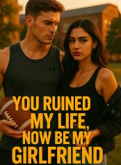 You Ruined My Life, Now Be My Girlfriend