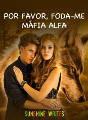 POR FAVOR, FODA-ME, MÁFIA ALFA