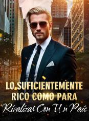 Lo suficientemente rico como para rivalizar con un país