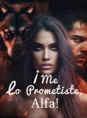¡Me lo prometiste, Alfa!