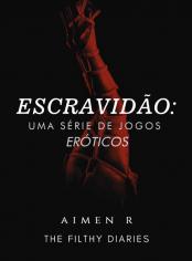 Escravidão: Uma Série de Jogos Eróticos (Livro 01)