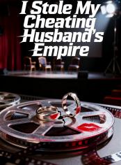 I Stole My Cheating Husband's Empire